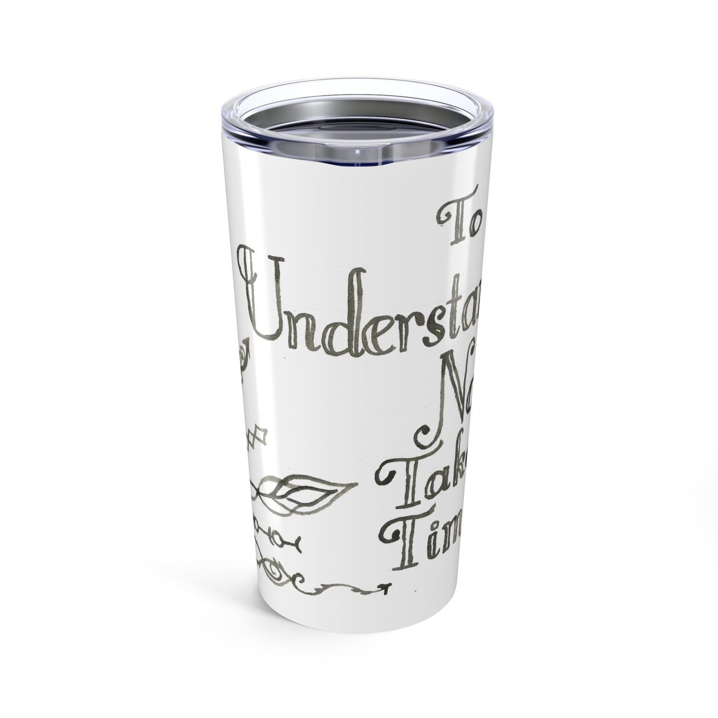 To Understand - Tumbler 20oz