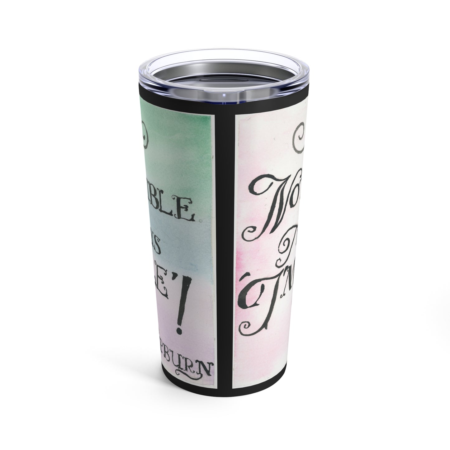 Nothing is Impossible - Tumbler 20oz