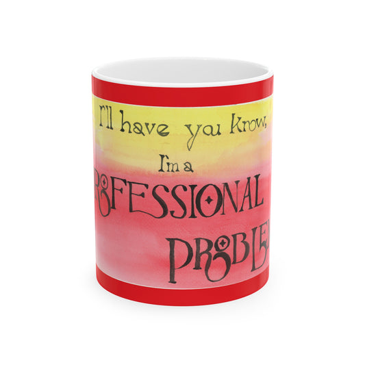 Professional Problem - Ceramic Mug, 11oz