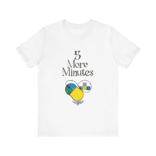 Five More Minutes - Unisex Jersey Short Sleeve Tee